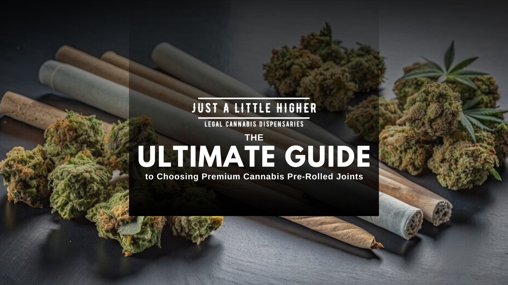 The Ultimate Guide to Choosing Premium  Cannabis Pre-Rolled Joints